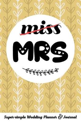 Book cover for Miss Mrs Super-Simple Wedding Planner & Journal