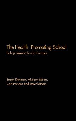 Book cover for The Health Promoting School: Policy, Research and Practice