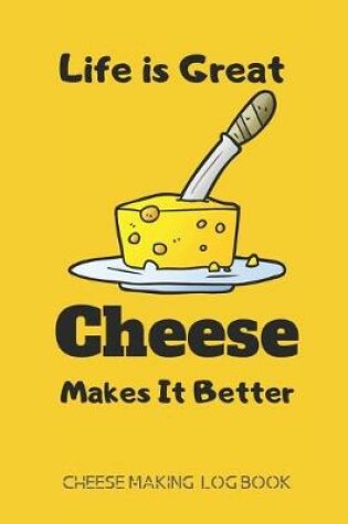 Cover of Life is Great. Cheese Makes It Better