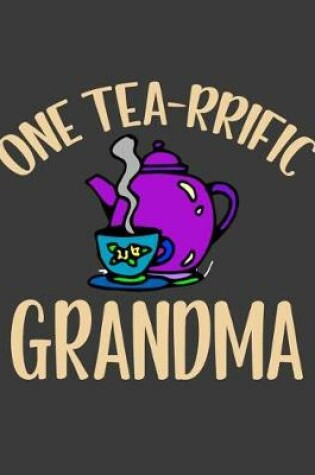 Cover of One Tea rrific Grandma