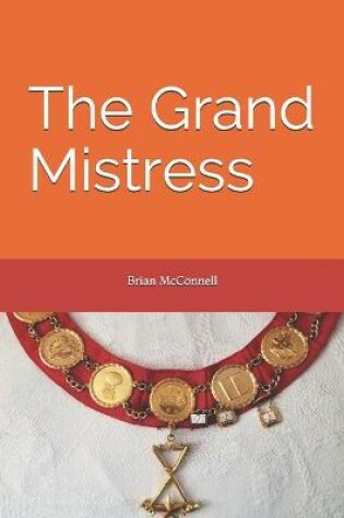 Cover of The Grand Mistress & The Ladies Orange Benevolent Association in Canada