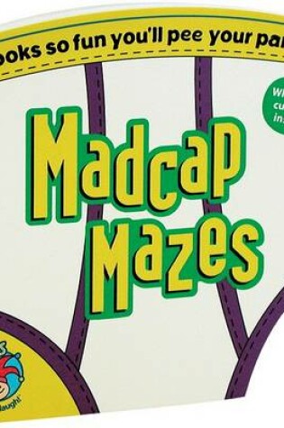 Cover of Kids Made You Laugh: Madcap Mazes