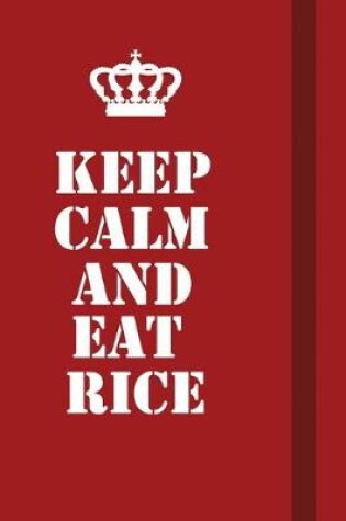 Cover of Keep Calm And Eat Rice