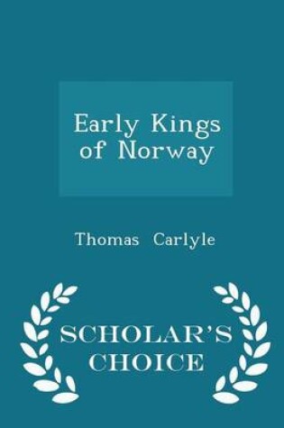 Cover of Early Kings of Norway - Scholar's Choice Edition