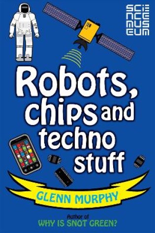 Cover of Science: Sorted! Robots, Chips and Techno Stuff
