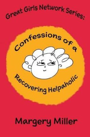 Cover of Confessions of a Recovering Helpaholic