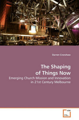 Cover of The Shaping of Things Now