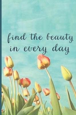 Cover of Find The Beauty In Every Day