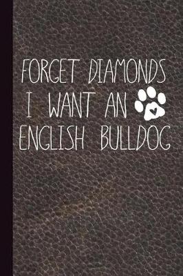 Book cover for Forget Diamonds I Want an English Bulldog