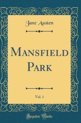 Cover of Mansfield Park, Vol. 1 (Classic Reprint)