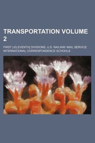 Cover of Transportation Volume 2; First [-Eleventh] Divisions, U.S. Railway Mail Service