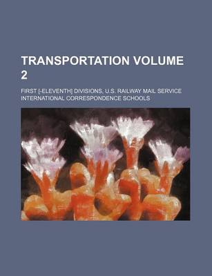 Book cover for Transportation Volume 2; First [-Eleventh] Divisions, U.S. Railway Mail Service