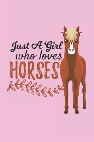 Cover of Just A Girl Who Loves Horses