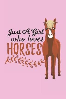 Book cover for Just A Girl Who Loves Horses