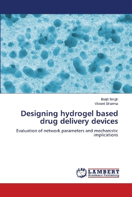 Book cover for Designing hydrogel based drug delivery devices