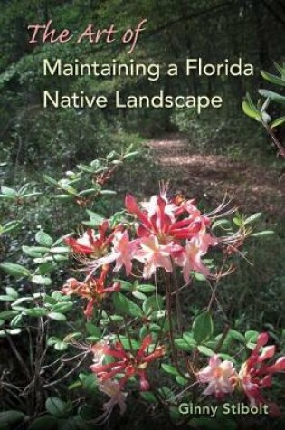 Cover of The Art of Maintaining a Florida Native Landscape