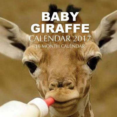 Book cover for Baby Giraffe Calendar 2017