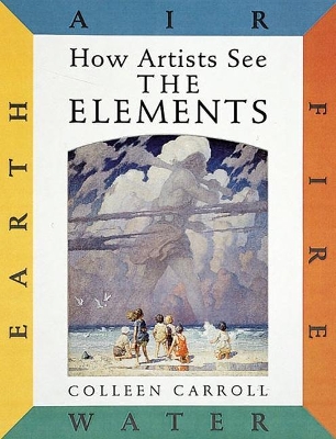 Book cover for How Artists See the Elements: Earth Air Fire and Water