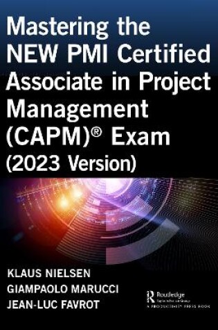 Cover of Mastering the NEW PMI Certified Associate in Project Management (CAPM)® Exam (2023 Version)