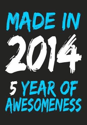 Book cover for Made In 2014 5 Years Of Awesomeness