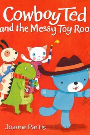 Cover of Cowboy Ted and the Messy Toy Room