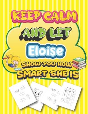 Book cover for keep calm and let Eloise show you how smart she is