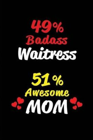 Cover of 49% Badass Waitress 51% Awesome Mom