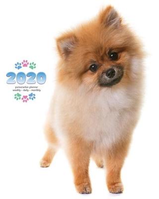 Book cover for 2020 Pomeranian Planner - Weekly - Daily - Monthly