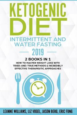 Book cover for Ketogenic Diet - Intermittent and Water Fasting 2019