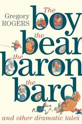 Cover of the Boy, the Bear, the Baron, the Bard and Other Dramatic Tales