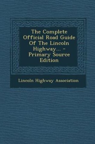 Cover of The Complete Official Road Guide of the Lincoln Highway...