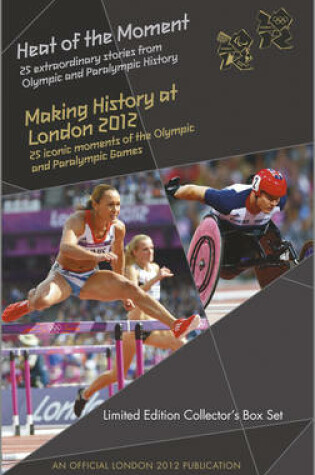 Cover of Heat of the Moment/making History at London 2012 Limited Collector's Box Set - An Official London 2012 Games Publication