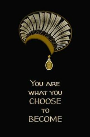 Cover of You are What You Choose to Become
