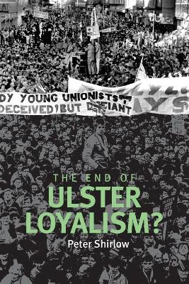 Book cover for The End of Ulster Loyalism?