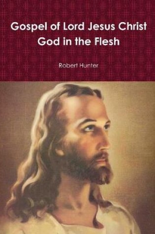 Cover of Gospel of Lord Jesus Christ God in the Flesh
