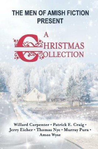 Cover of The Men of Amish Fiction Present A Christmas Collection
