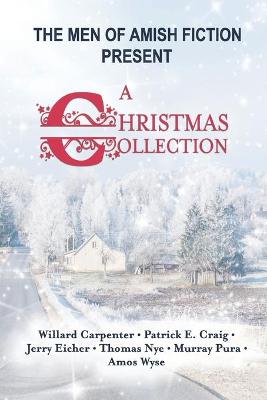 Book cover for The Men of Amish Fiction Present A Christmas Collection