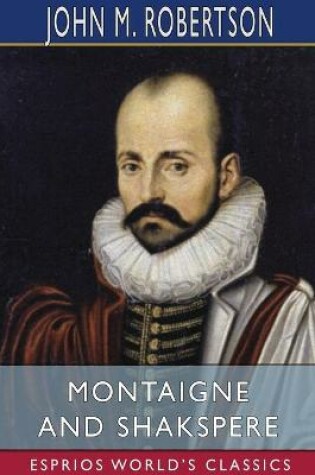 Cover of Montaigne and Shakspere (Esprios Classics)