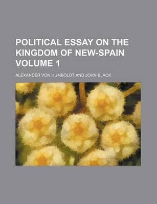 Book cover for Political Essay on the Kingdom of New-Spain Volume 1