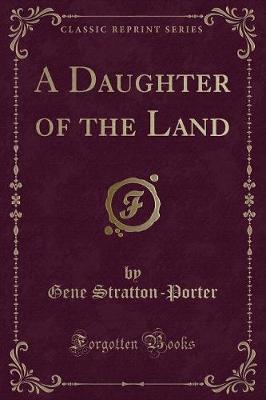 Book cover for A Daughter of the Land (Classic Reprint)