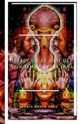Cover of Parkour Y El Sanchez Neogeoestamentarico