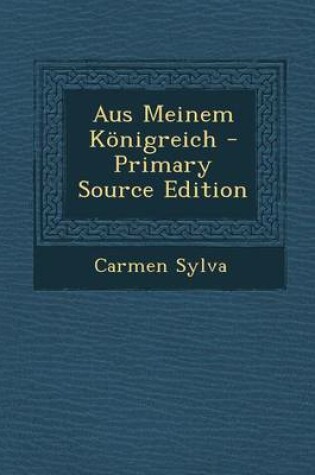 Cover of Aus Meinem Konigreich - Primary Source Edition