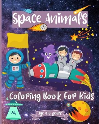Book cover for Space Animals Coloring Book For Kids Ages 4-8 years
