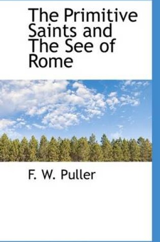 Cover of The Primitive Saints and the See of Rome
