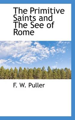 Cover of The Primitive Saints and the See of Rome