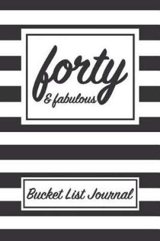 Cover of Forty & Fabulous Bucket List Journal