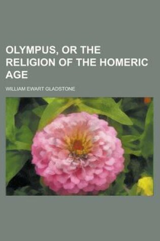 Cover of Olympus, or the Religion of the Homeric Age