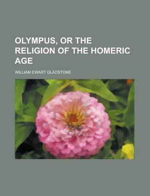 Book cover for Olympus, or the Religion of the Homeric Age