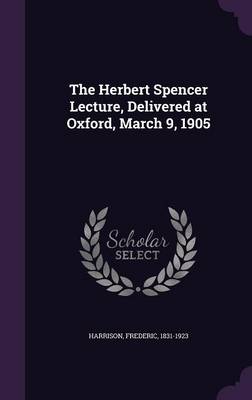 Book cover for The Herbert Spencer Lecture, Delivered at Oxford, March 9, 1905