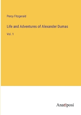 Book cover for Life and Adventures of Alexander Dumas